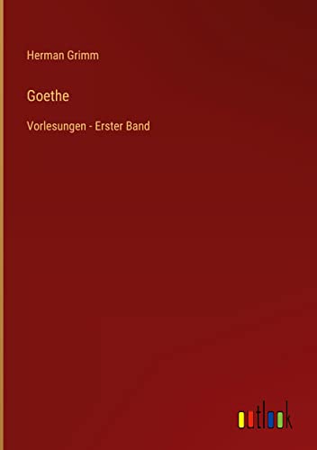 Goethe: Vorlesungen - Erster Band