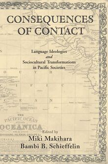 Consequences of Contact: Language Ideologies and Sociocultural Transformations in Pacific Societies