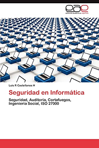 Seguridad en Informática: Seguridad, Auditoría, Cortafuegos, Ingeniería Social, ISO 27000