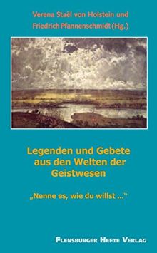 Legenden und Gebete aus den Welten der Geistwesen: "Nenne es, wie du willst ..."
