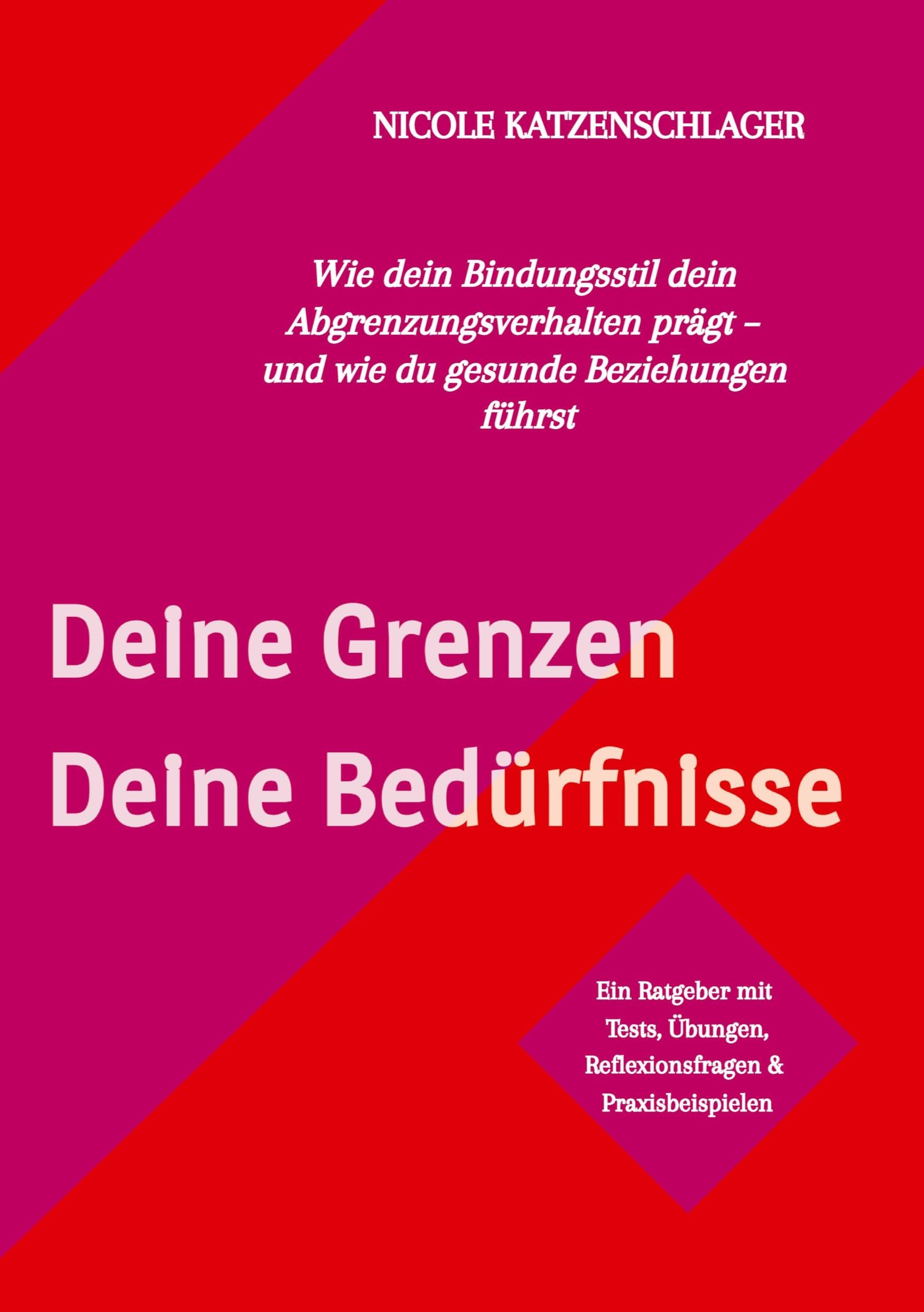 Deine Grenzen - Deine Bedürfnisse: Wie dein Bindungsstil dein Abgrenzungsverhalten prägt - und wie du gesunde Beziehungen führst