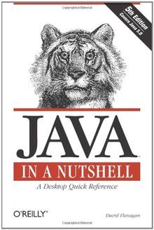 Java in a Nutshell: A Desktop Quick Reference (In a Nutshell (O'Reilly))