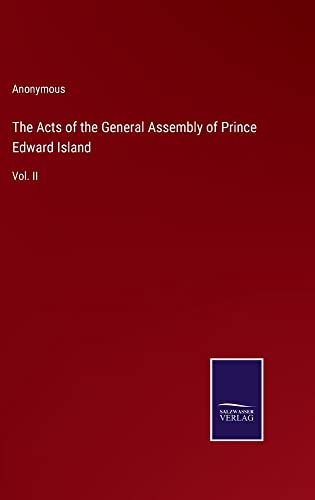 The Acts of the General Assembly of Prince Edward Island: Vol. II