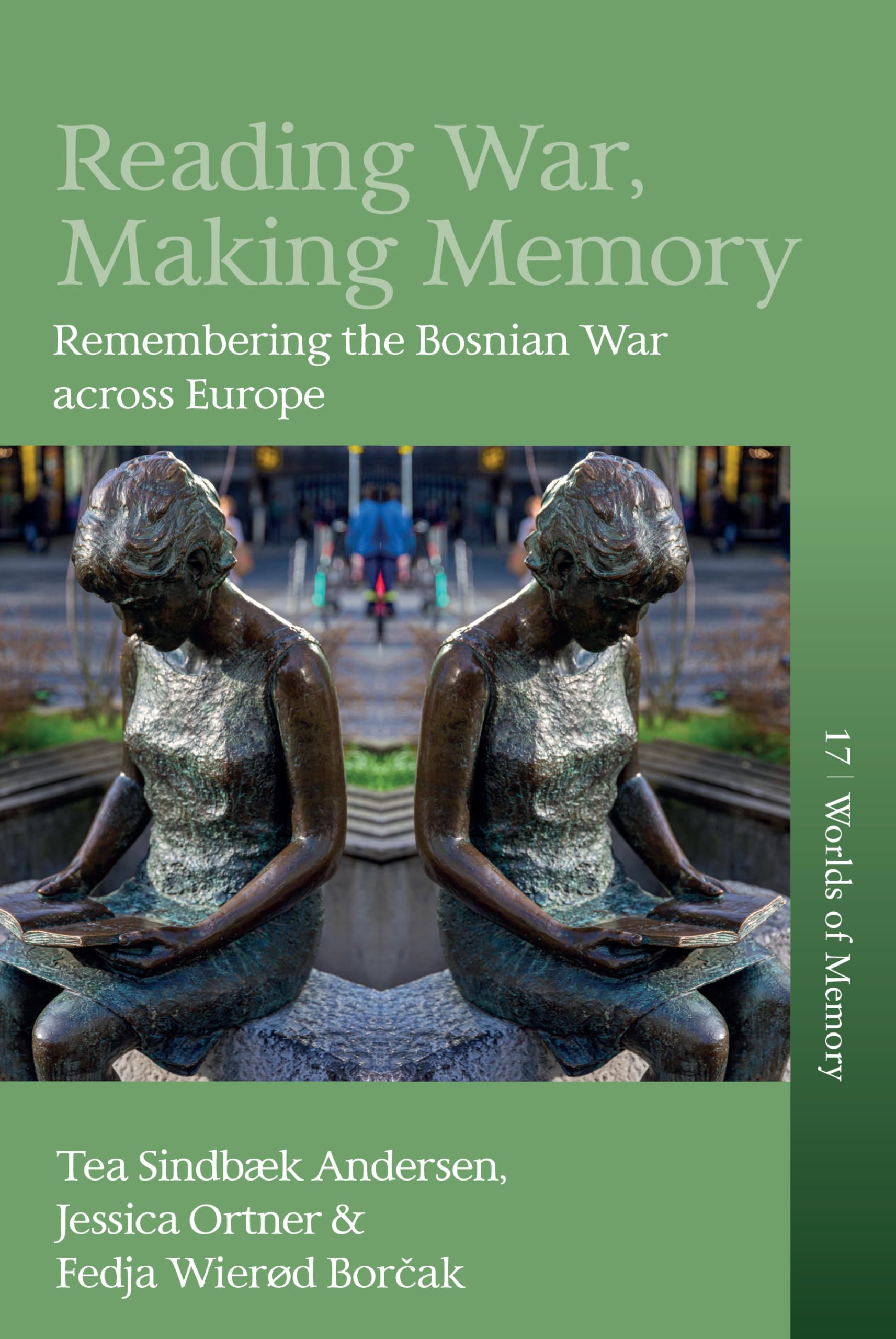 Reading War, Making Memory: Remembering the Bosnian War across Europe (Worlds of Memory, 17, Band 17)