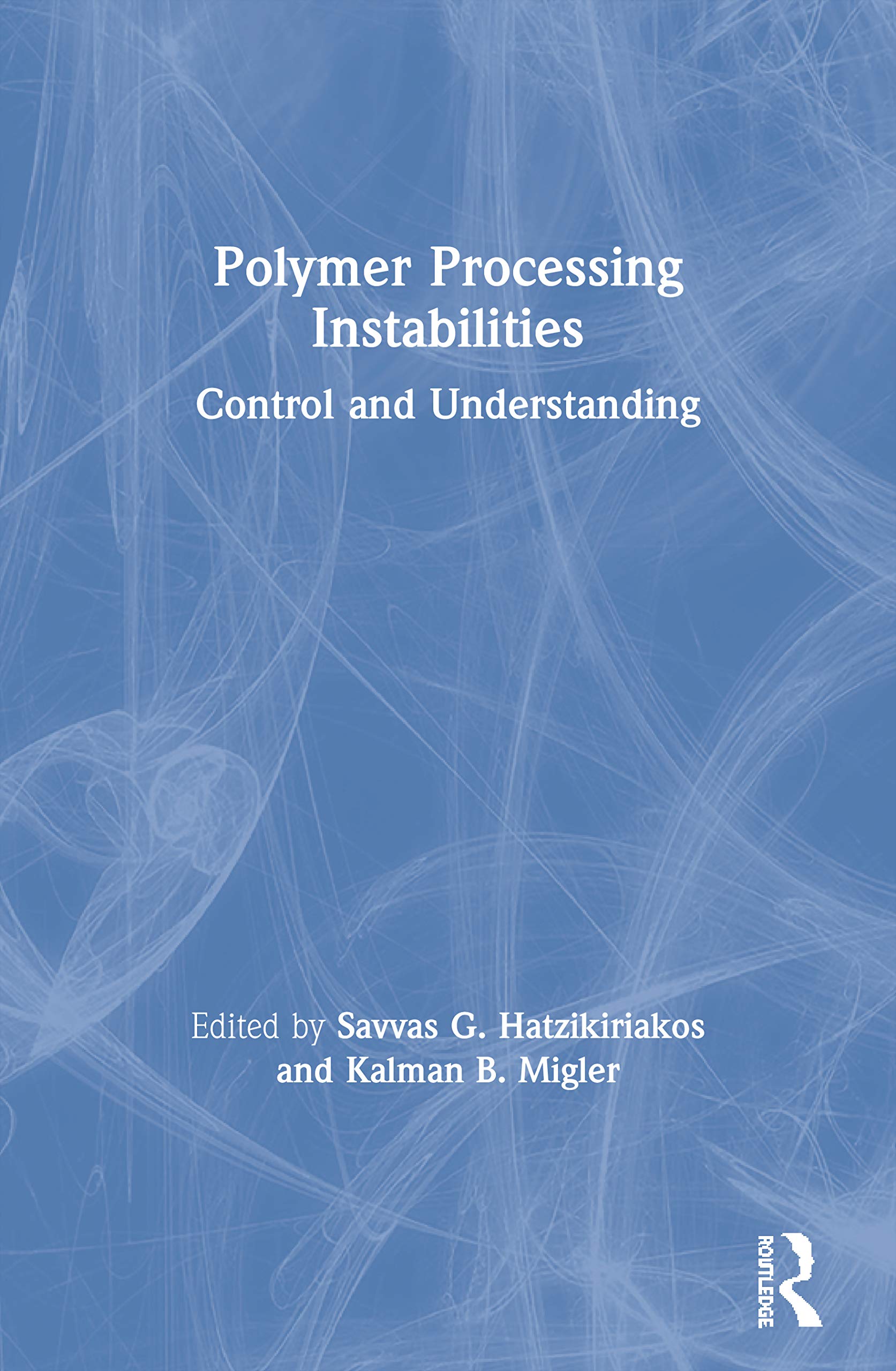 Polymer Processing Instabilities: Control and Understanding (Chemical Industries)