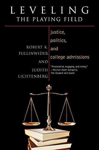 Leveling the Playing Field: Justice, Politics, and College Admissions (Issues in Academic Ethics)