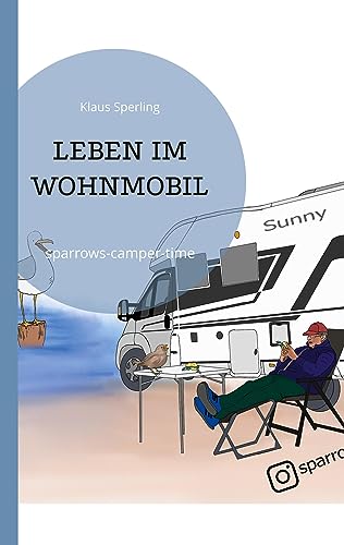 LEBEN IM WOHNMOBIL: sparrows-camper-time (LEBEN IM WOHNWOBIL)
