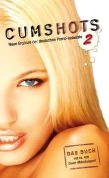 Cumshots 2: Neue Ergüsse der deutschen Porno-Industrie