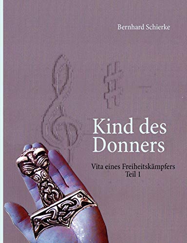 Kind des Donners: Vita eines Freiheitskämpfers Teil 1