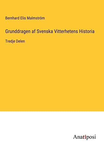 Grunddragen af Svenska Vitterhetens Historia: Tredje Delen