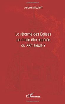 La réforme des Eglises peut-elle être espérée au XXIe siècle ?