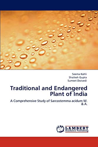 Traditional and Endangered Plant of India: A Comprehensive Study of Sarcostemma acidum W. & A.