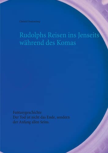 Rudolphs Reisen ins Jenseits während des Komas: Fantasygeschichte