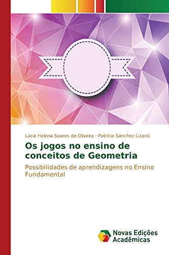 Os jogos no ensino de conceitos de Geometria: Possibilidades de aprendizagens no Ensino Fundamental