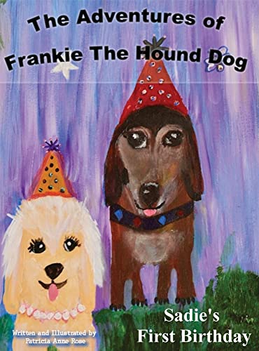 The Adventures of Franie The Hound Dog: Sadie's First Birthday