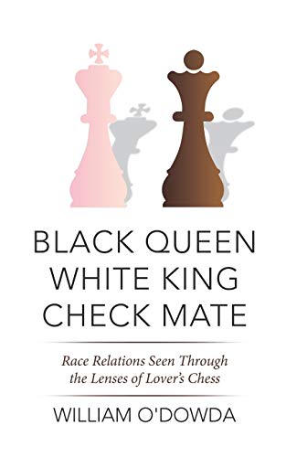 Black Queen White King Check Mate: Race Relations Seen Through the Lenses of Lover's Chess