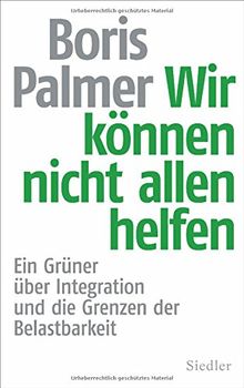 Wir können nicht allen helfen: Ein Grüner über Integration und die Grenzen der Belastbarkeit