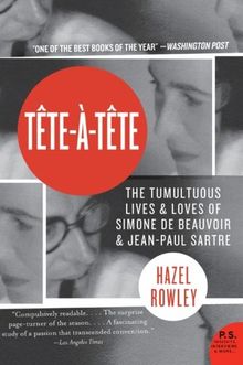 Tete-a-Tete: The Tumultuous Lives and Loves of Simone de Beauvoir and Jean-Paul Sartre (P.S.)