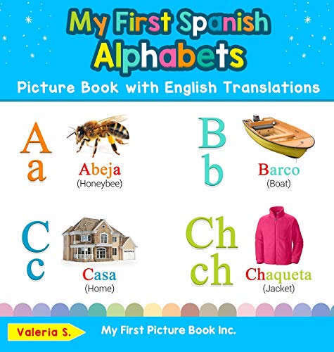My First Spanish Alphabets Picture Book with English Translations: Bilingual Early Learning & Easy Teaching Spanish Books for Kids (Teach & Learn Basic Spanish Words for Children, Band 1)