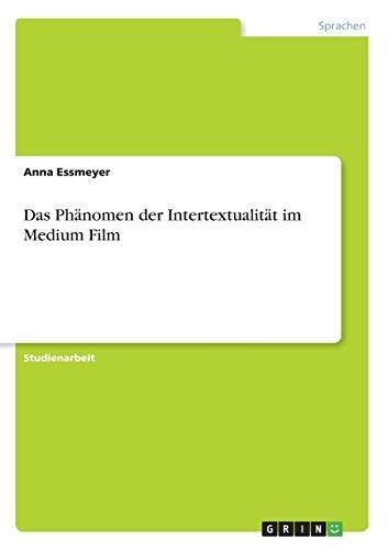 Das Phänomen der Intertextualität im Medium Film