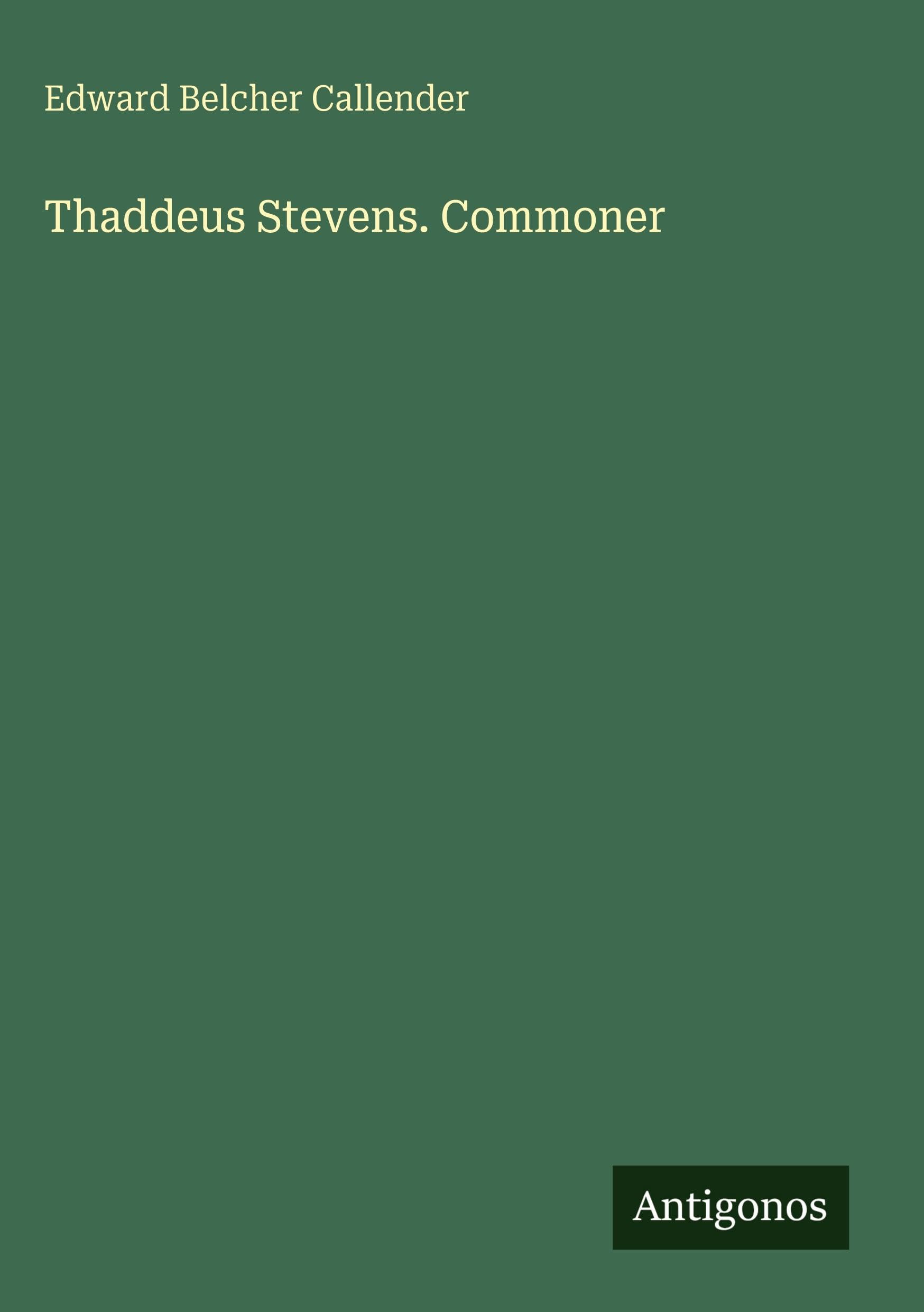 Thaddeus Stevens. Commoner
