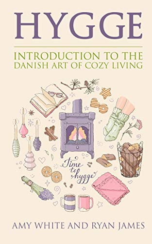Amy White Hygge, Introduction To The Danish Art Of Cozy Living (Hygge Series) (Volume 1)