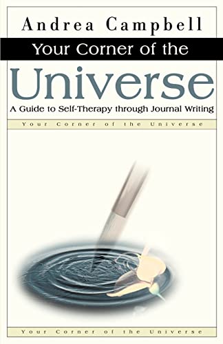 Your Corner of the Universe: A Guide to Self-Therapy through Journal Writing