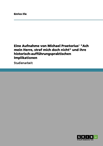 Eine Aufnahme von Michael Praetorius' Ach mein Herre, straf mich doch nicht und ihre historisch-aufführungspraktischen Implikationen