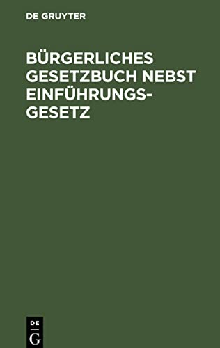 Bürgerliches Gesetzbuch nebst Einführungsgesetz: Für Preussen zusammengestellt unter Einfügung der sämmtlichen preussischen Ausführungsbestimmungen.Text-Ausgabe mit ausführlichem Sachregister