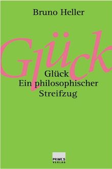 Glück. Ein philosophischer Streifzug