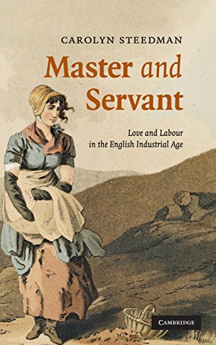 Master and Servant: Love and Labour in the English Industrial Age (Cambridge Social and Cultural Histories, Band 10)