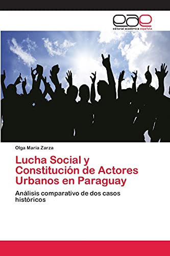 Lucha Social y Constitución de Actores Urbanos en Paraguay: Análisis comparativo de dos casos históricos