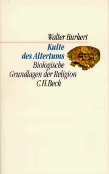 Kulte des Altertums: Biologische Grundlagen der Religion