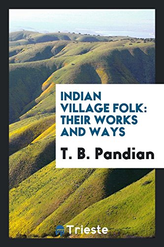 Indian Village Folk: Their Works and Ways