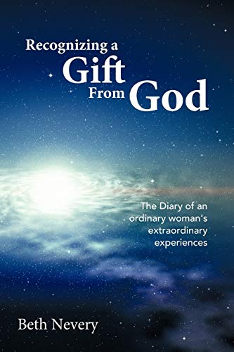 Recognizing a Gift from God: The Diary of an Ordinary Woman's Extraordinary Experiences