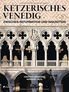 Ketzerisches Venedig: Zwischen Reformation und Inquisition