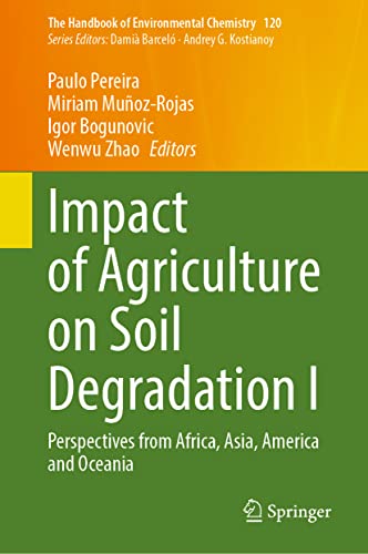 Impact of Agriculture on Soil Degradation I: Perspectives from Africa, Asia, America and Oceania (The Handbook of Environmental Chemistry, 120, Band 1)