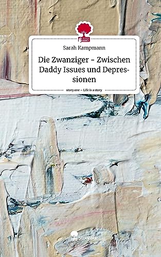 Die Zwanziger - Zwischen Daddy Issues und Depressionen. Life is a Story - story.one