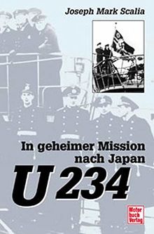 U 234. In geheimer Mission nach Japan