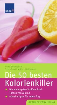 Die 50 besten Kalorienkiller: Die wichtigsten Stoffwechsel-Turbos von A bis Z Abnehmtipps für jeden Tag