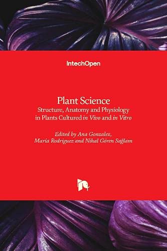 Plant Science: Structure, Anatomy and Physiology in Plants Cultured in Vivo and in Vitro