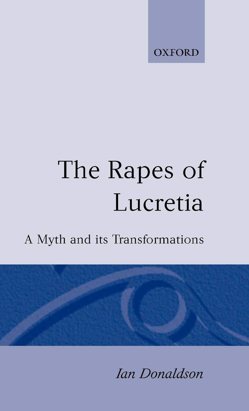 Rapes of Lucretia: A Myth and Its Transformations