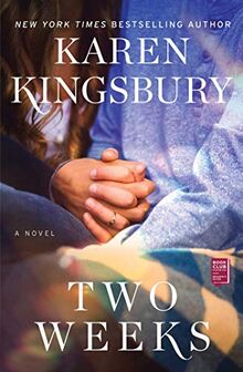 Two Weeks: A Novel (Baxter Family) von Kingsbury, Karen | Buch | Zustand gut