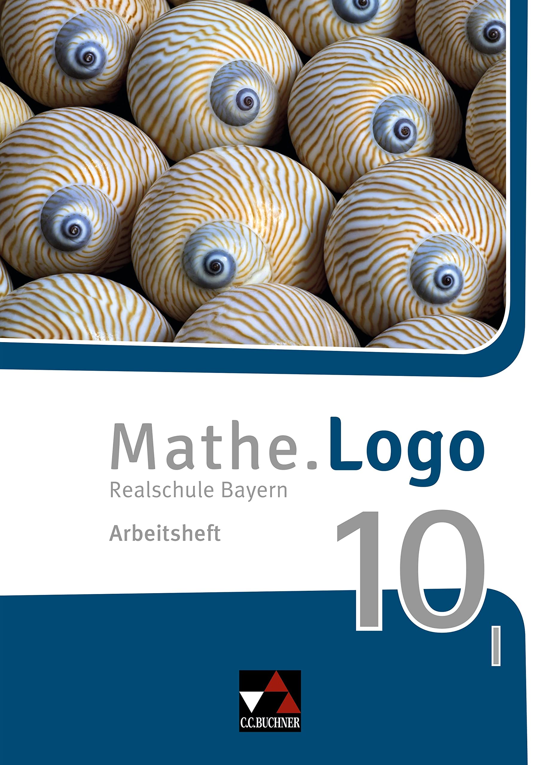 Mathe.Logo – Bayern / Mathe.Logo Bayern AH 10 I: Realschule Bayern (Mathe.Logo – Bayern: Realschule Bayern)