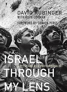 Israel Through My Lens: Sixty Years As a Photojournalist