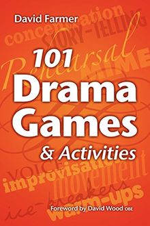 101 Drama Games and Activities: Theatre Games for Children and Adults, including Warm-ups, Improvisation, Mime and Movement