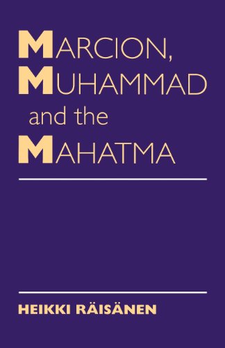 Marcion, Muhammad and Mahatma: Exegetical Perspectives on the Encounter of Cultures and Faith: Exegetical Perspectives on the Encounter of Cultures and Faiths