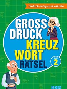 Großdruck Kreuzworträtsel Band 2: Einfach entspannt rätseln - auch ohne Brille für Erwachsene und Senioren