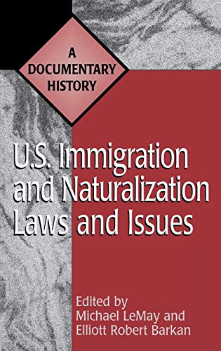 U.S. Immigration and Naturalization Laws and Issues: A Documentary History (Primary Documents in American History and Contemporary Issues)