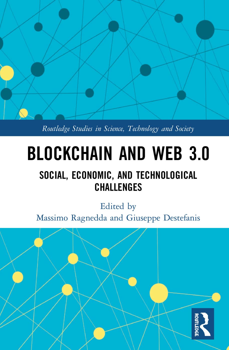 Blockchain and Web 3.0: Social, Economic, and Technological Challenges (Routledge Studies in Science, Technology and Society, Band 41)